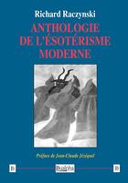 Couverture du livre « Anthologie de l'ésotérisme moderne » de Richard Raczynski aux éditions Dualpha