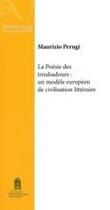 Couverture du livre « La Poésie des troubadours: un modèle européen de civilisation littéraire » de Maurizio Perugi aux éditions Editions Universitaires D'avignon