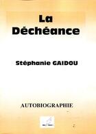Couverture du livre « La déchéance » de Stephanie Gaidou aux éditions Mille Plumes