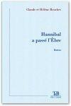 Couverture du livre « Hannibal a passé l'Ebre » de Claude Bouchet aux éditions Tdb