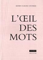 Couverture du livre « L'oeil des mots » de Henry-Claude Cousseau aux éditions Editions Du Relief