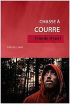 Couverture du livre « Chasse à courre » de Claude Depyl aux éditions Papier Libre