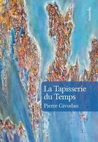 Couverture du livre « La Tapisserie du Temps » de Pierre Givodan aux éditions Numeria