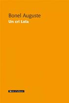 Couverture du livre « Un cri Lola » de Auguste Bonel aux éditions Vents D'ailleurs