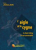 Couverture du livre « L'aigle et le cygne ; le chant viking et son universalité » de Denis Joulain aux éditions Heligoland
