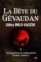 Couverture du livre « La Bête du Gévaudan » de Gilles Milo-Vaceri aux éditions Editions Du 38