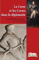 Couverture du livre « La Corse et les Corses dans la diplomatie ; actes du colloque d'Alata : 11 et 12 mai 2018 » de  aux éditions Soteca