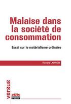 Couverture du livre « Malaise dans la société de consommation ; essai sur le matérialisme ordinaire » de Richard Ladwein aux éditions Ems