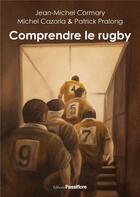 Couverture du livre « Comprendre le rugby » de Jean-Michel Cormary aux éditions Passiflore