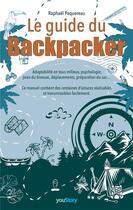 Couverture du livre « Le guide du backpacker » de Raphael Paquereau aux éditions Youstory