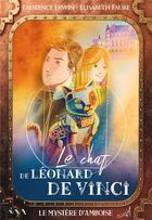 Couverture du livre « Le chat de Léonard de Vinci : le mystère d'Amboise » de Laurence Erwin et Elisabeth Faure aux éditions Au Loup