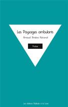 Couverture du livre « Les Paysages ambulants » de Arnaud Rivière Kéraval aux éditions Ballade A La Lune