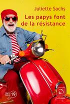 Couverture du livre « Les papys font de la résistance » de Juliette Sachs aux éditions Editions De La Loupe