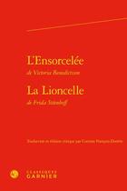 Couverture du livre « L'ensorcelée ; la lioncelle » de Victoria Benedictsson et Frida Steenhoff aux éditions Classiques Garnier