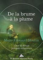 Couverture du livre « De la brume a la plume » de Edouard Moulin Manu aux éditions Saint Honore Editions