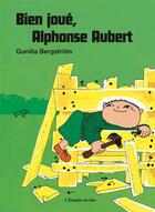 Couverture du livre « Bien joue, Alphonse Aubert » de Guinila Bergstrom aux éditions L'etagere Du Bas