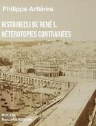 Couverture du livre « Histoire(s) de René ; hétérotopies contrariées » de Philippe Artieres aux éditions Manuella