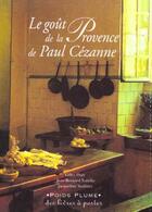 Couverture du livre « Le Gout De La Provence De Paulcezanne » de F Kaufmann aux éditions Marabout