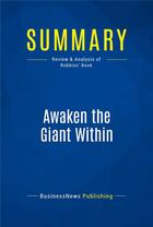 Couverture du livre « Awaken the Giant Within : Review and Analysis of Robbins' Book » de  aux éditions Business Book Summaries