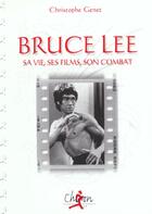 Couverture du livre « Bruce lee sa vie, ses films.son combat » de Genet aux éditions Chiron