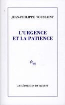 Couverture du livre « L'Urgence et la patience » de Jean-Philippe Toussaint aux éditions Minuit