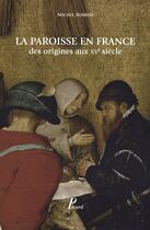 Couverture du livre « La paroisse en France des origines au XVe siècle » de Michel Aubrun aux éditions Picard