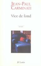 Couverture du livre « Vice de fond » de Jean-Paul Carminati aux éditions Lattes