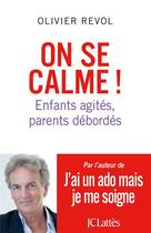 Couverture du livre « On se calme ! enfants agités, parents débordés » de Olivier Revol aux éditions Lattes