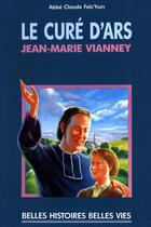 Couverture du livre « Le curé d'Ars ; Jean-Marie Vianney » de Falc'Hun/Dupin aux éditions Mame