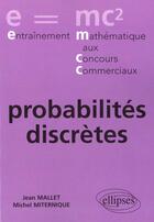 Couverture du livre « Probabilites discretes » de Mallet/Miternique aux éditions Ellipses