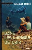 Couverture du livre « Dans les larmes de Gaïa » de Nathalie Le Gendre aux éditions Mango