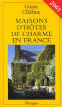 Couverture du livre « Guide Des Maisons D'Hotes De Charme En France ; Edition 2001 » de Veronique De Andreis aux éditions Rivages