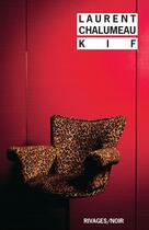 Couverture du livre « Kif » de Laurent Chalumeau aux éditions Rivages
