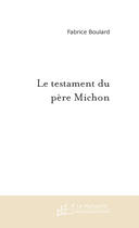 Couverture du livre « Le testament du pere michon » de Fabrice Boulard aux éditions Le Manuscrit