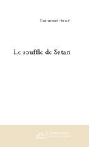 Couverture du livre « LE SOUFFLE DE SATAN » de Emmanuel Hirsch aux éditions Le Manuscrit