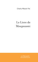 Couverture du livre « Le livre de Maupassant » de Charly Fils Mbock aux éditions Le Manuscrit