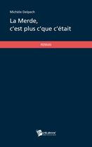 Couverture du livre « La merde, c'est plus c'que c'était » de Michele Delpech aux éditions Publibook