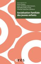 Couverture du livre « Socialisation familiale des jeunes enfants » de Chantal Zaouche-Gaudron et Christine Mennesson et Anne Dupuy et Michelle Kelly-Irving aux éditions Eres
