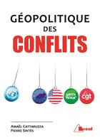 Couverture du livre « Géopolitique des conflits » de Pierre Sintes et Amael Cataruzza aux éditions Breal