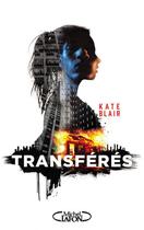 Couverture du livre « Transférés » de Kate Blair aux éditions Michel Lafon
