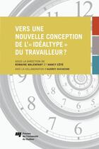 Couverture du livre « Vers une nouvelle conception de l'«idéaltype» du travailleur ? » de Romaine Malenfant et Nancy Cote aux éditions Presses De L'universite Du Quebec