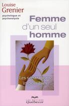 Couverture du livre « Femme d'un seul homme ; les séparations impossibles » de Louise Grenier aux éditions Quebecor