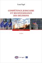 Couverture du livre « Compétence judiciaire et reconnaissance des décisions depuis le règlement Bruxelles I bis » de Louis Vogel aux éditions Bruylant