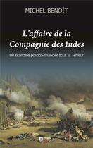 Couverture du livre « L'affaire de la compagnie des indes : un scandale politico-financier sous la Terreur » de Benoit Michel aux éditions Ramsay