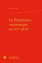 Couverture du livre « La polyphonie romanesque au XXe siècle » de Aurore Touya aux éditions Classiques Garnier