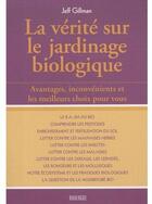 Couverture du livre « La vérité sur le jardinage biologique ; avantages, inconvénients et les meilleurs choix pour vous » de Jeff Gillman et Kathryn Walton Ward aux éditions Rouergue