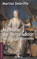 Couverture du livre « Madame de Pompadour » de Martial Debriffe aux éditions De Boree