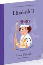 Couverture du livre « Elizabeth II : la reine qui a choisi de servir son peuple » de Alison Mitchell aux éditions La Maison De La Bible