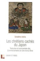 Couverture du livre « Les chrétiens cachés du Japon » de Geraldine Antille aux éditions Labor Et Fides