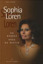 Couverture du livre « Sophia Loren ; au rendez-vous du destin » de Frederic Valmont aux éditions Editions Carpentier